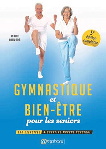 Télécharger Gymnastique et bien-être pour les seniors - Nouvelle édition gratuit