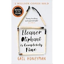 Eleanor Oliphant is Completely Fine: Debut Sunday Times Bestseller and Costa First Novel Book Award winner (English Edition)