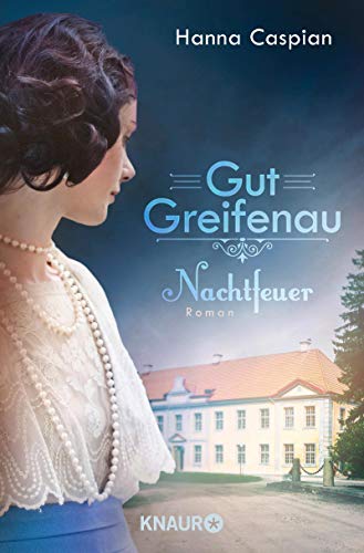 Gut Greifenau – Nachtfeuer: Roman (Die Gut-Greifenau-Reihe, Band 2)