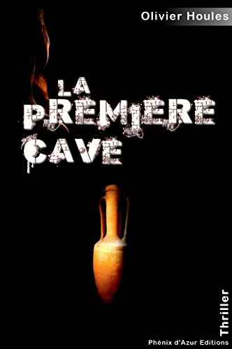 La première cave: Thriller au cœur de l'histoire du vin (POLAR) francais La première cave: Thriller au cœur de l'histoire du vin (POLAR) francais