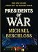 Presidents of War (Thorndike Press Large Print Popular and Narrative Nonfiction) by Michael Beschloss