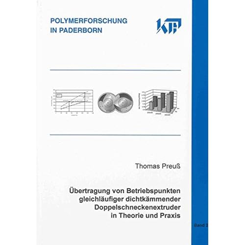[PDF] Download Ìbertragung von Betriebspunkten gleichláufiger dichtkámmender Doppelschneckenextruder in Theorie und Praxis (Polymerforschung in Paderborn) Kostenlos