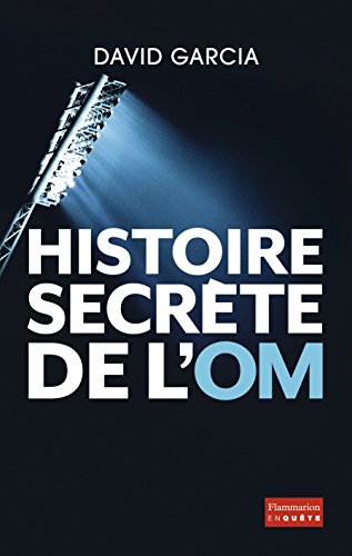 Histoire secrète de l'OM francais Histoire secrète de l'OM francais