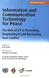 Image de Information And Communication Technology for Peace: The Role of Ict in Preventing, Responding to And Recovering from Conflict
