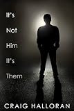Image de It's Not Him; It's Them (English Edition)