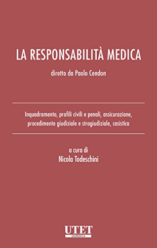 Download La responsabilità medica: Inquadramento, profili civili e penali, assicurazione, procedimento giudiziale e stragiudiziale, casistica Download La responsabilità medica: Inquadramento, profili civili e penali, assicurazione, procedimento giudiziale e stragiudiziale, casistica