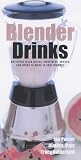 Image de Blender Drinks: Delicious Fresh Juices, Smoothies, Shakes and Whips to Make in Your Blender