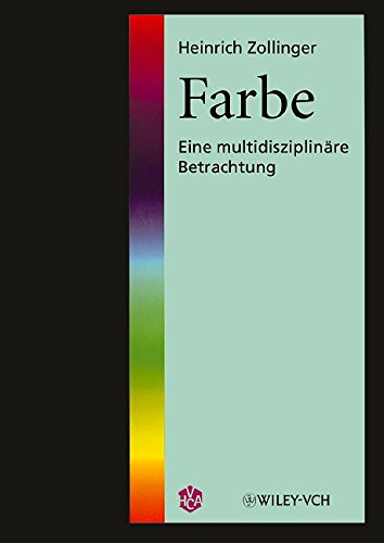 Farbe: Eine multidisziplinäre Betrachtung: Eine Multidisziplinare Betrachtung