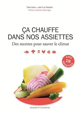 Yves Leers Ca Chauffe Dans Nos Assiettes - Des Recettes Pour Sauver Le Climat