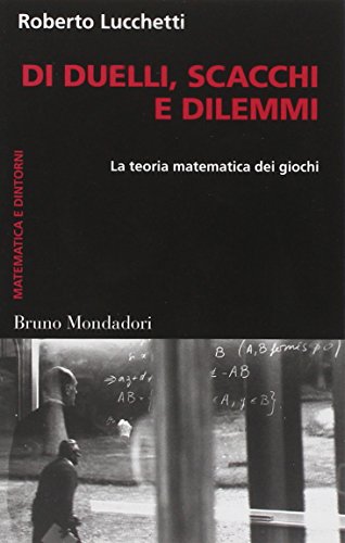 Di duelli, scacchi e dilemmi. La teoria matematica dei giochi