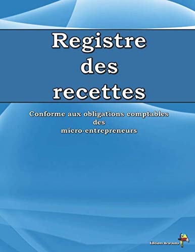Télécharger Registre des Recettes: Conforme aux obligations comptables des micro-entrepreneurs Livre eBook France