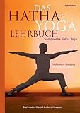 Das Hatha-Yoga Lehrbuch: Sampoorna Hatha Yoga - Perfektion in Bewegung. Die 150 besten Übungen by 