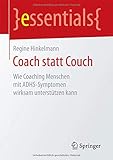 Image de Coach statt Couch: Wie Coaching Menschen mit ADHS-Symptomen wirksam unterstützen kann (essentials)