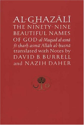 Al-Ghazali on the Ninety-Nine Beautiful Names of God Al-Ghazali on the Ninety-Nine Beautiful Names of God