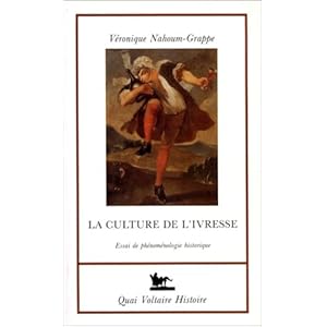 La Culture de l'ivresse : Essai de phénoménologie historique