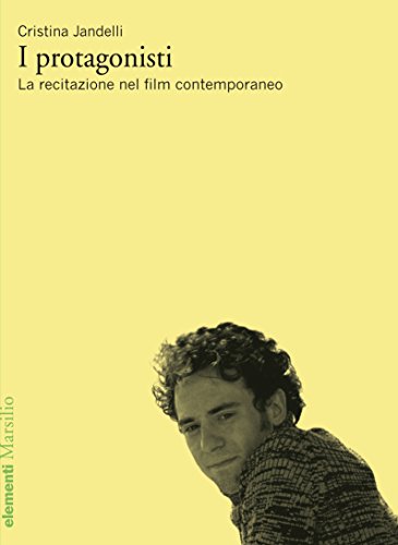 Download I protagonisti: La recitazione nel film contemporaneo (Elementi) Download I protagonisti: La recitazione nel film contemporaneo (Elementi)