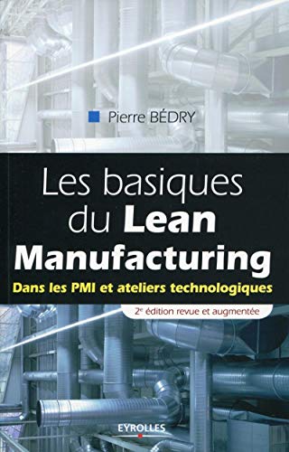 Télécharger Les basiques du Lean Manufacturing: Dans les PMI et ateliers technologiques. Livre PDF Gratuit