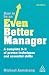 Produktbild How to be an Even Better Manager: A Complete A-Z of Proven Techniques and Essential Skills