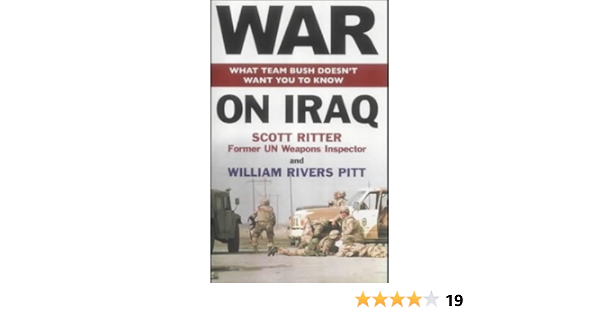 Amazon Fr War On Iraq What Team Bush Doesn T Want You To Know Ritter Scott Pitt William Rivers Livres