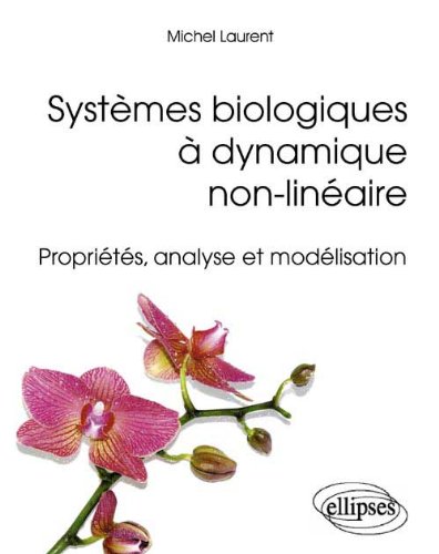 Systèmes biologiques à dynamique non-linéaire : Propriétés, analyse et modélisation francais Systèmes biologiques à dynamique non-linéaire : Propriétés, analyse et modélisation francais
