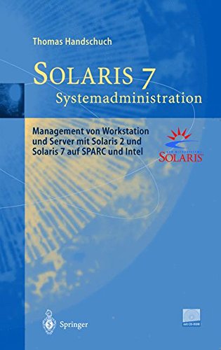 Download Solaris 7 Systemadministration: Management von Workstation und Server mit Solaris 2 und Solaris 7 auf SPARC und Intel