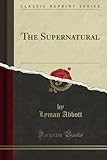 Image de The Supernatural (Classic Reprint)
