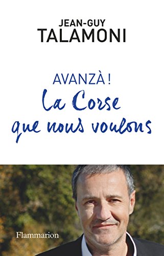 Avanzà ! La Corse que nous voulons francais Avanzà ! La Corse que nous voulons francais