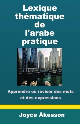 Lexique thematique de l'arabe pratique (French Edition)