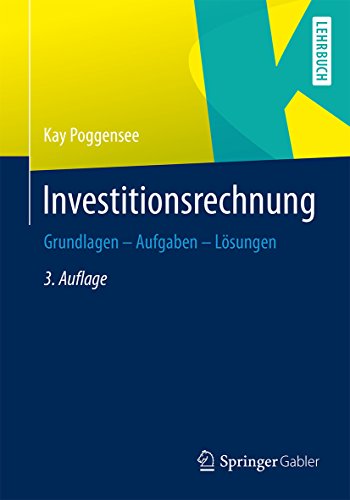 Download Investitionsrechnung: Grundlagen - Aufgaben - Lösungen Download Investitionsrechnung: Grundlagen - Aufgaben - Lösungen