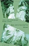 Das zerstückelte Leben: Ein philosophischer Briefwechsel (Philosophinnen) by 