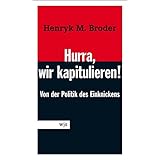 Hurra, wir kapitulieren! Von der Lust am Einknicken