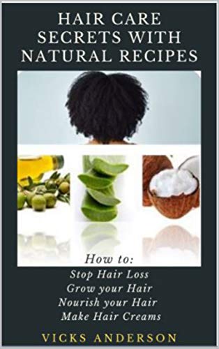 Hair Care Secrets With Natural Recipes How To Stop Hair Loss