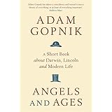 Angels and Ages: A short book about Darwin, Lincoln and modern life