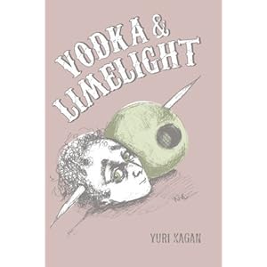 Vodka and Limelight: Story of a Bartender by Yuri Kagan (2014-10-10)