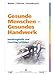 Gesunde Menschen: Gesundes Handwerk - Handlungshilfe und Coaching Leitfaden by 