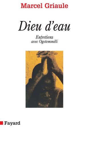 Dieu d'eau : Entretiens avec Ogotemmêli (Essais) Dieu d'eau : Entretiens avec Ogotemmêli (Essais)