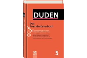 Das Fremdwörterbuch: Unentbehrlich für das Verstehen und den Gebrauch fremder Wörter (Duden - Deutsche Sprache in 12 Bänden)