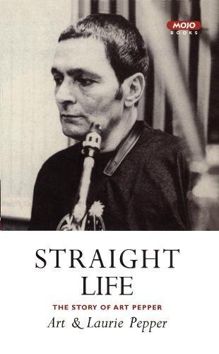 Straight Life: The Story of Art Pepper
