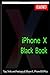 Produktbild iPhone X Black Book: Tips, Tricks and Features of iPhone X, iPhone 8/ 8 Plus: Features of iOS 11 on iPhone X