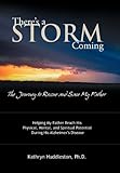 Image de There's a Storm Coming- the Journey to Rescue and Save My Father: Helping My Father Achieve His Mental, Physical, and Spiritual Potential During His A