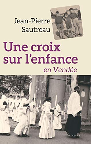 Une Croix Sur l'Enfance en Vendée francais Une Croix Sur l'Enfance en Vendée francais