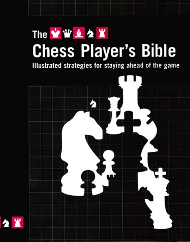 Download The Chess Player's Bible: Illustrated Strategies For Staying Ahead of the Game