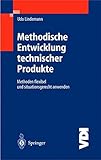 Methodische Entwicklung technischer Produkte: Methoden flexibel und situationsgerecht anwenden (VDI-Buch) by 