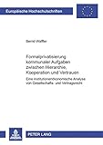 Image de Formalprivatisierung Kommunaler Aufgaben Zwischen Hierarchie, Kooperation Und Vertrauen: Eine Institutionenoekonomische Analyse Von Gesellschafts- Und