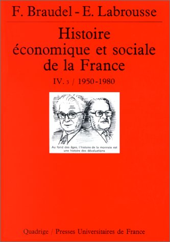 Histoire économique et sociale de la France, tome 4, volume 3 : 1950-1980 Histoire économique et sociale de la France, tome 4, volume 3 : 1950-1980