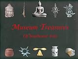 Image de Museum Treasures of Southeast Asia: From the Collections of the National Museums of the Association of Southeast Asian Nations