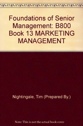 Foundations of Senior Management: B800 Book 13 MARKETING MANAGEMENT