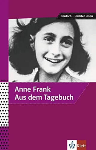 Aus dem tagebuch der anne frank: Ausgewählte und bearbeitete Texte