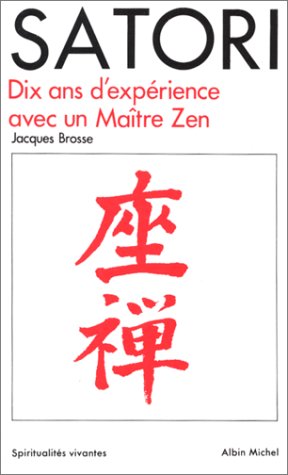 Satori : Dix ans d'expérience avec un maître Zen Satori : Dix ans d'expérience avec un maître Zen