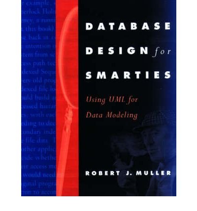Download [(Database Design for Smarties: Using UML for Data Modeling )] [Author: Robert J. Muller] [Mar-1999]